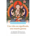 Una Vida Con Significado, Una Muerte Gozosa (Living Meaningfully, Dying Joyfully): La Profunda Prctica de la Transferencia de Consciencia