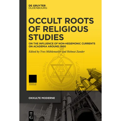 Occult Roots of Religious Studies: On the Influence of Non-Hegemonic Currents on Academia Around 1900