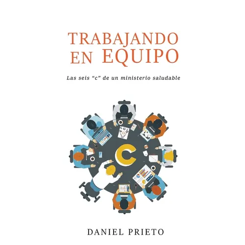 Trabajando en equipo: Las seis 'c' de un ministerio saludable