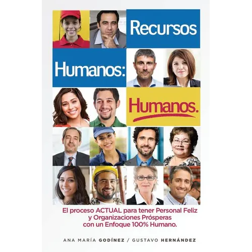 RECURSOS HUMANOS HUMANOS; el Libro DEFINITIVO: para aquellos que desean lograr Procesos y Relaciones Laborales ESTABLES y POSITIVAS. El Libro ESENCIAL