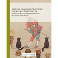 Vieilles Chansons Et Rondes Pour Les Petits Enfants, Notées Avec Des Accompagnements Faciles