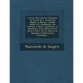 Lettres Ecrites Par Monsieur Le Prince de S. Sevlere de Naples, a Monsr. L'Abb E Nollet de L'Acad Emie Des Sciences a Paris, Contenant La R Elation D'