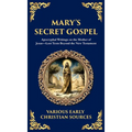Mary's Secret Gospel: Apocryphal Writings on the Mother of Jesus-Lost Texts Beyond the New Testament (Deluxe Hardbound Edition)