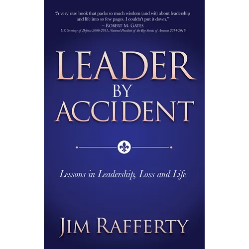 Leader by Accident: Lessons in Leadership, Loss and Life