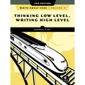 Write Great Code, Volume 2, 2nd Edition: Thinking Low-Level, Writing High-Level