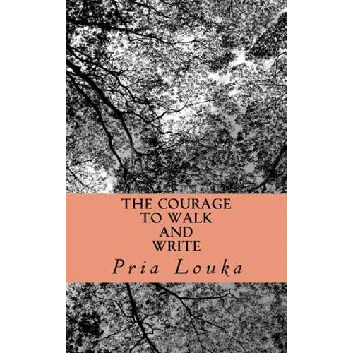 The Courage to Walk and Write