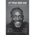 If You See Me: My Six-Decade Journey in Rock and Roll