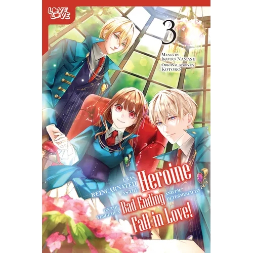 I Was Reincarnated as the Heroine on the Verge of a Bad Ending, and I'm Determined to Fall in Love!, Volume 3