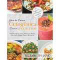 Libro de Cocina Cetogénica Casera sin Lácteos: Comidas Quema Grasa, Deliciosas, Batidos, Chocolate, Helado, Yogur y Refrigerios