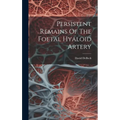 Persistent Remains Of The Foetal Hyaloid Artery