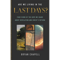 Are We Living in the Last Days?: Four Views of the Hope We Share about Revelation and Christ's Return