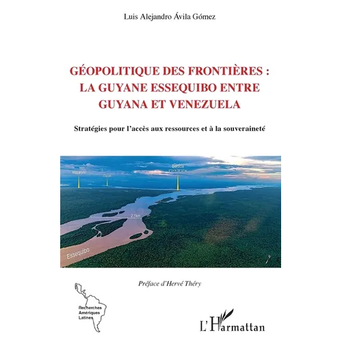 Géopolitique des frontières: la Guyane Essequibo entre Guyana et Venezuela: Stratégies pour l'accès aux ressources et à la souveraineté
