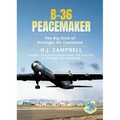 B-36 Peacemaker: The Big Stick of Strategic Air Command