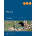 Ariane 1-4: Geschichte und Technik der europäischen Erfolgsrakete