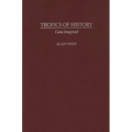 Tropics of History: Cuba Imagined