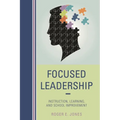 Focused Leadership: Instruction, Learning, and School Improvement