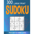 300 large print Sudoku Medium to Hard level: 300 Sudoku Puzzles with Solutions, Large print for adult