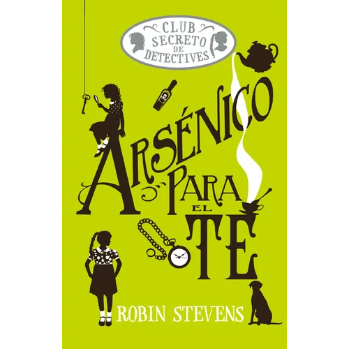 Arsénico Para El Té / Arsenic for Tea: Club Secreto de Detectives / Secret Detectives Club Volume 2