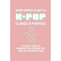 K-POP Slangs & Phrases: Word And Match Search Puzzle Activity Game Book In Korean And English Language Hand Love Sign Pink Theme Design Soft Cover