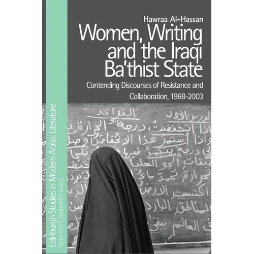 Women, Writing and the Iraqi Ba'thist State: Contending Discourses of Resistance and Collaboration, 1968-2003
