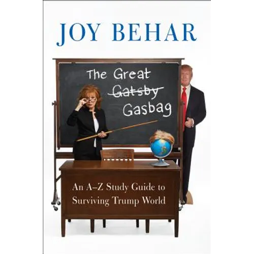 The Great Gasbag: An A-To-Z Study Guide to Surviving Trump World
