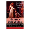 Nathan der Weise: Historiendrama aus der Zeit des Dritten Kreuzzugs: Bitte um religiöse Toleranz in Jerusalem