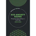 Eco-Anxiety Rising: Therapeutic Claims-Making in a Fearful Age