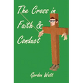 The Cross in Faith and Conduct