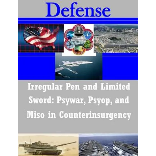 Irregular Pen and Limited Sword: Psywar, Psyop, and Miso in Counterinsurgency