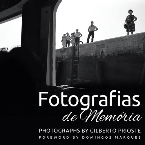 Fotografias de Memória: Photographs by Gilberto Prioste