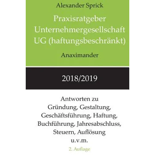 Praxisratgeber Unternehmergesellschaft UG (haftungsbeschränkt) 2018/2019: Antworten zu Gründung, Gestaltung, Geschäftsführung, Haftung, Buchführung, J