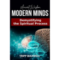 Ancient Wisdom. Modern Minds. Demystifying the Spiritual Process.