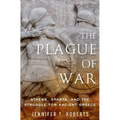 The Plague of War: Athens, Sparta, and the Struggle for Ancient Greece