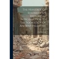 The Heritage Of Solomon An Historical Introduction To The Sociology Of Ancient Palestine