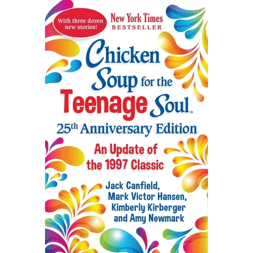 Chicken Soup for the Teenage Soul 25th Anniversary Edition: An Update of the 1997 Classic