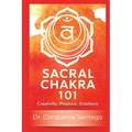 Sacral Chakra 101: Creativity, Pleasure, Emotions