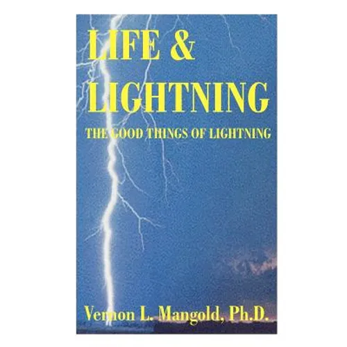 Life and Lightning: The Good Things of Lightning