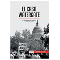 El caso Watergate: El escándalo que provocó la caída de Nixon