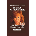 The Woman Named Reba McEntire: Her Story, Her Songs, Her Life