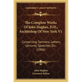 The Complete Works Of John Hughes, D.D., Archbishop Of New York V1: Comprising Sermons, Letters, Lectures, Speeches, Etc. (1866)