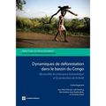 Dynamiques de Deforestation Dans Le Basin Du Congo: Reconcilier La Croissance Economique Et La Protection de La Foret