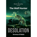 The Wolf Hunter: Desolation: Book 1 in the Mack Murphy Series
