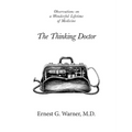 The Thinking Doctor: Observations on a Wonderful Lifetime of Medicine