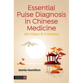 Essential Pulse Diagnosis in Chinese Medicine: Mai Jing A-B-C Method