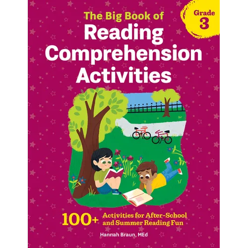 The Big Book of Reading Comprehension Activities, Grade 3: 100+ Activities for After-School and Summer Reading Fun