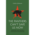 The Panthers Can't Save Us Now: Debating Left Politics and Black Lives Matter