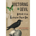 Doctoring the Devil: Appalachian Backwoods Witchcraft for Conjuring Love, Money, Justice, and Success