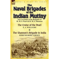 The Naval Brigades of the Indian Mutiny: Two Accounts of the Brigades of H. M. S. Pearl & H. M. S. Shannon
