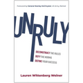 Unruly: Deconstruct the Rules, Defy the Norms, and Define Your Success