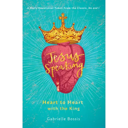 Jesus Speaking: Heart to Heart with the King
